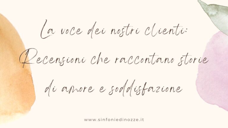 La voce dei nostri clienti: Recensioni che raccontano storie di amore e soddisfazione